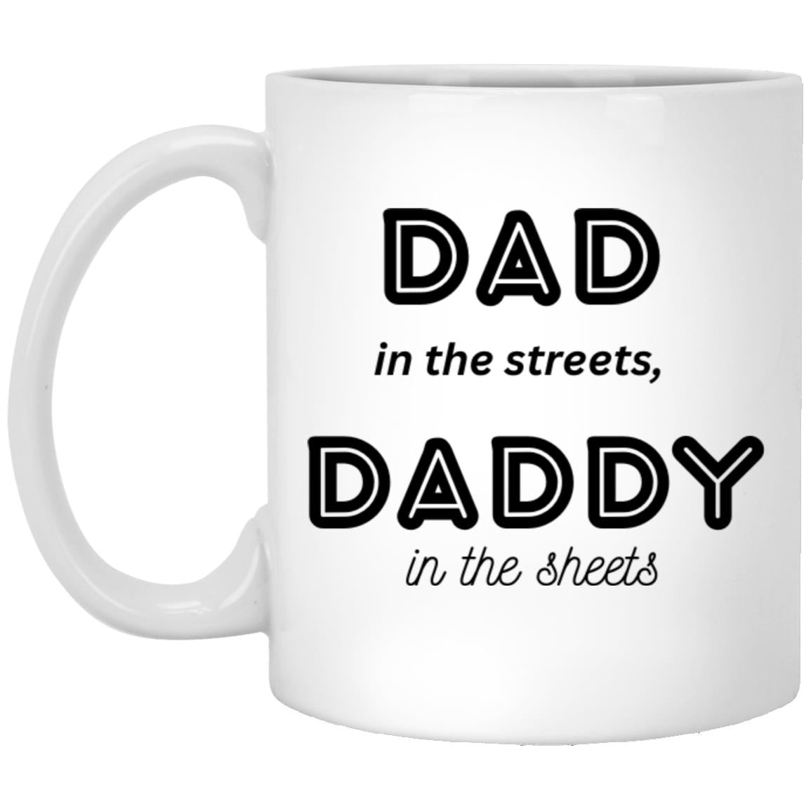 Daddy in the sheets 1 --  11oz White Mug