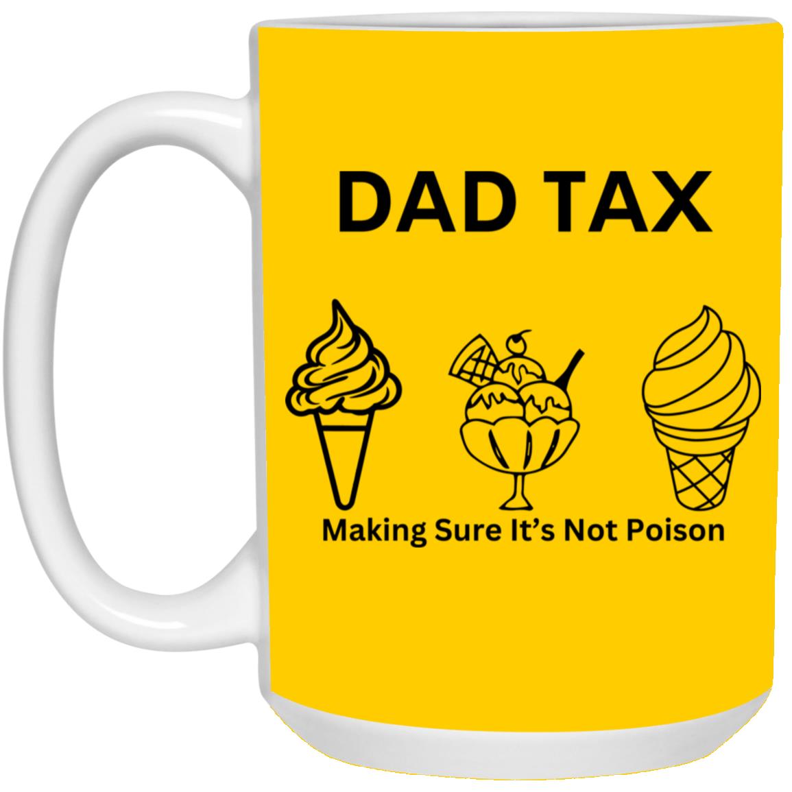 DAD TAX -- 15oz White Mug