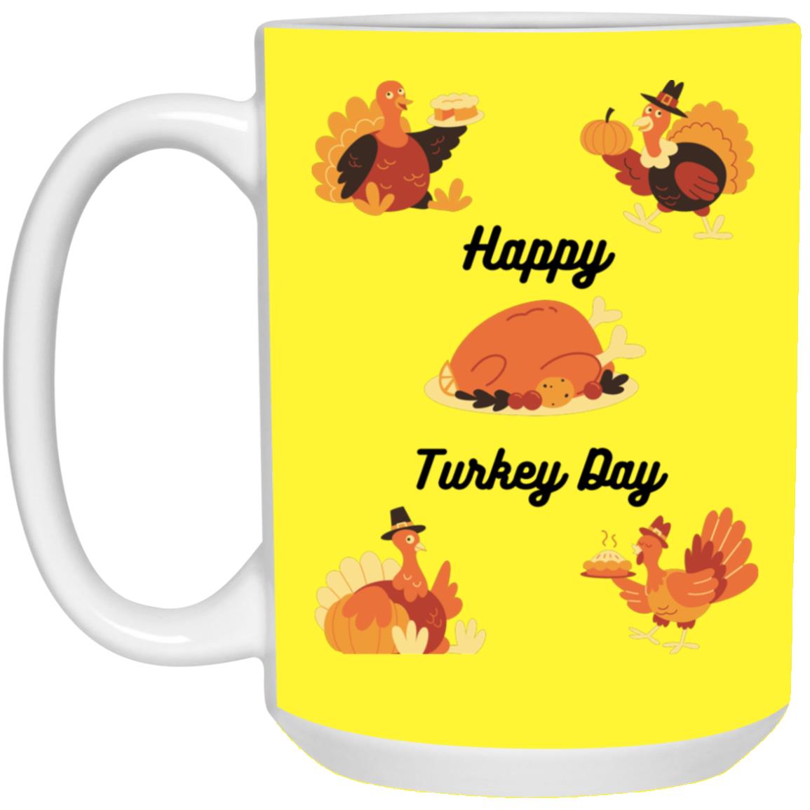 Happy Turkey Day --  15oz White Mug