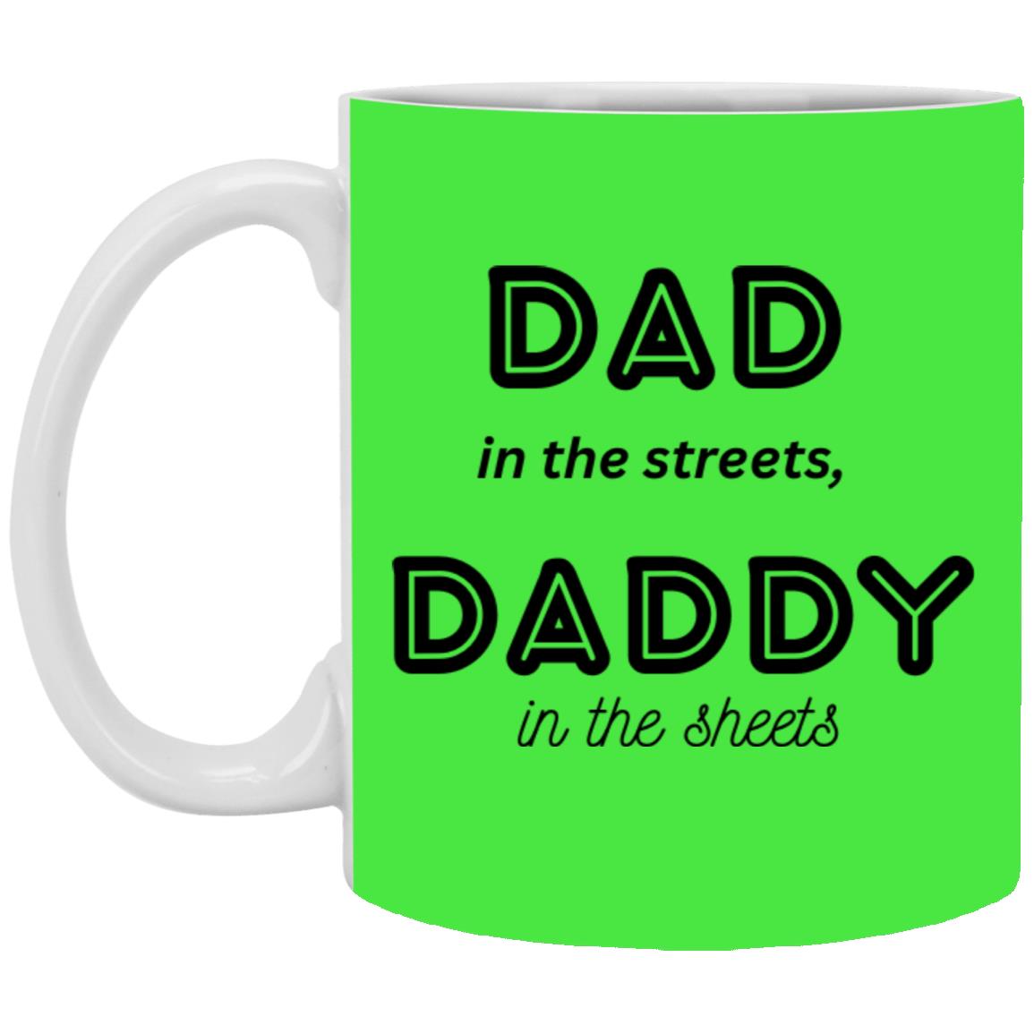 Daddy in the sheets 1 --  11oz White Mug