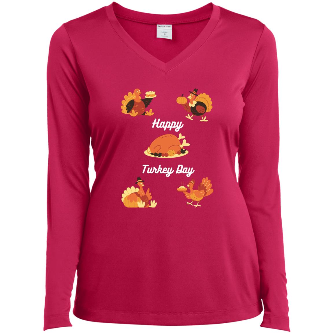 Happy Turkey Day white letters CLOSEOUT - LST353LS Ladies’ Long Sleeve Performance V-Neck Tee