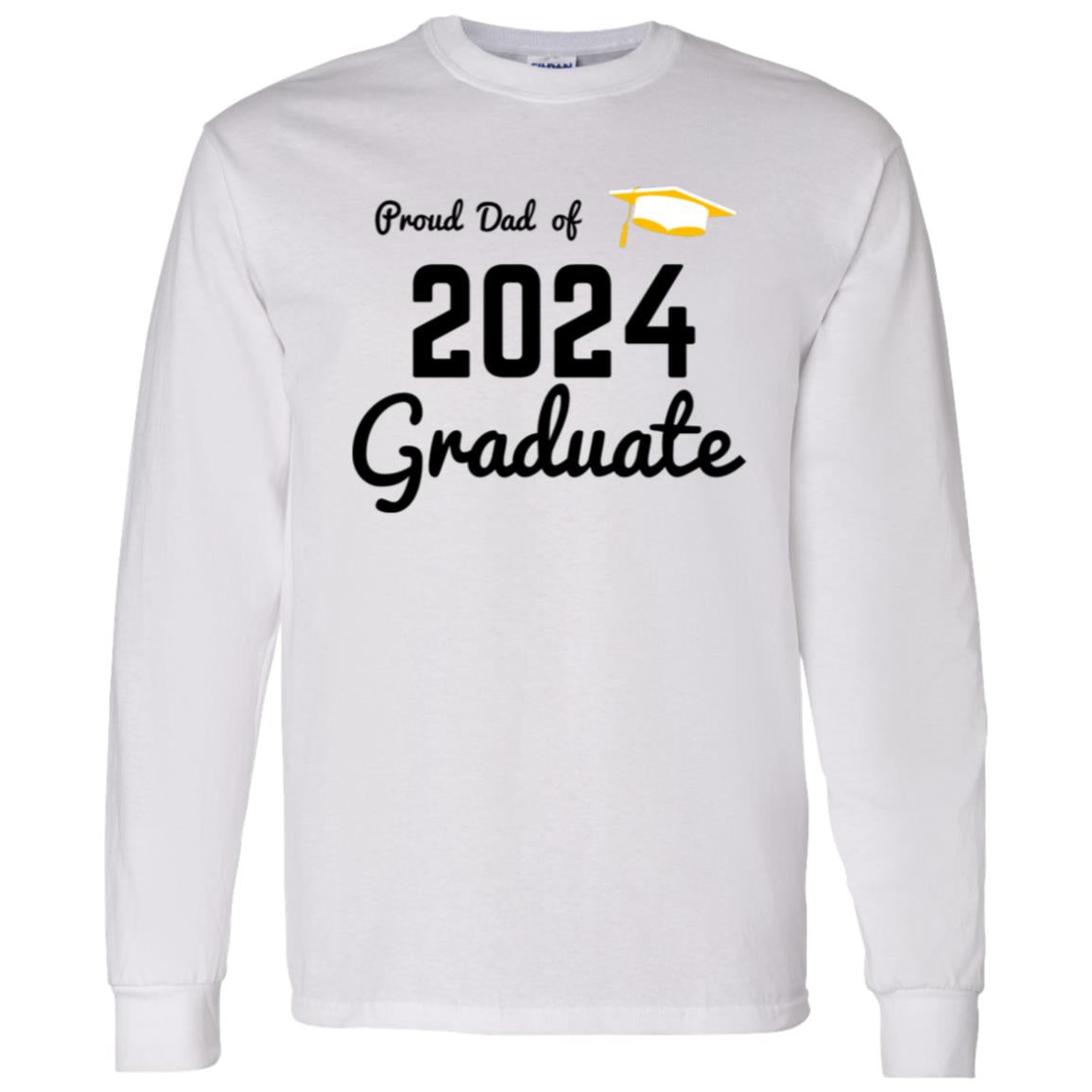 Proud Dad -- Graduate 2024 -- LS T-Shirt