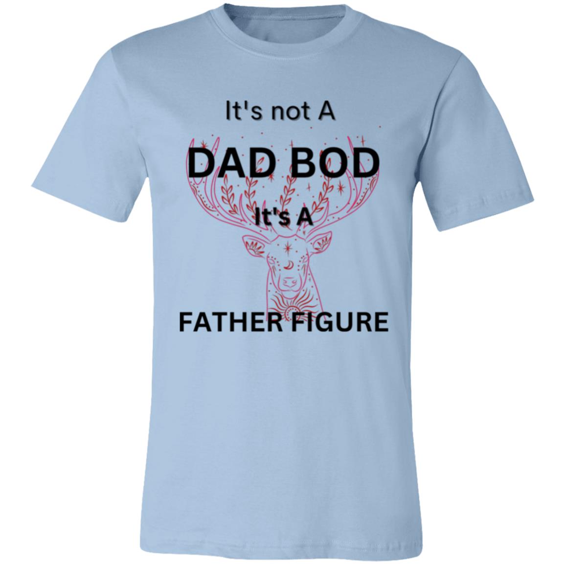 It's Not a Dad Bod -- It's a Father Figure -- Red Deer -- Unisex Jersey Short-Sleeve T-Shirt