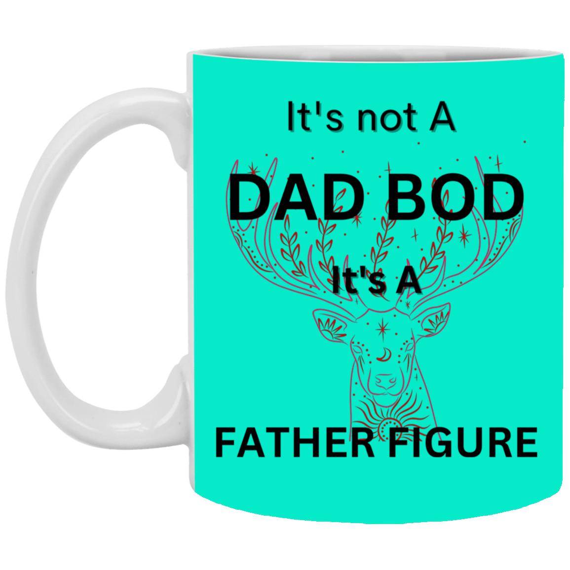 11oz White Mug -- It's Not a Dad Bod-- It's a Father Figure -- Red Deer