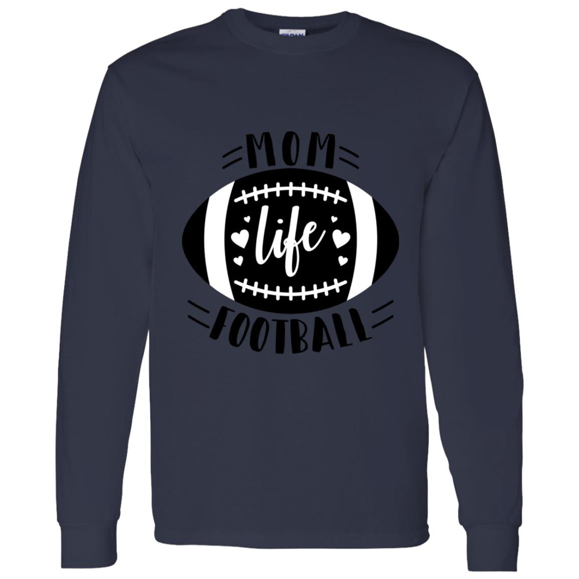 Football My Mom Life -- LS T-Shirt 5.3 oz.