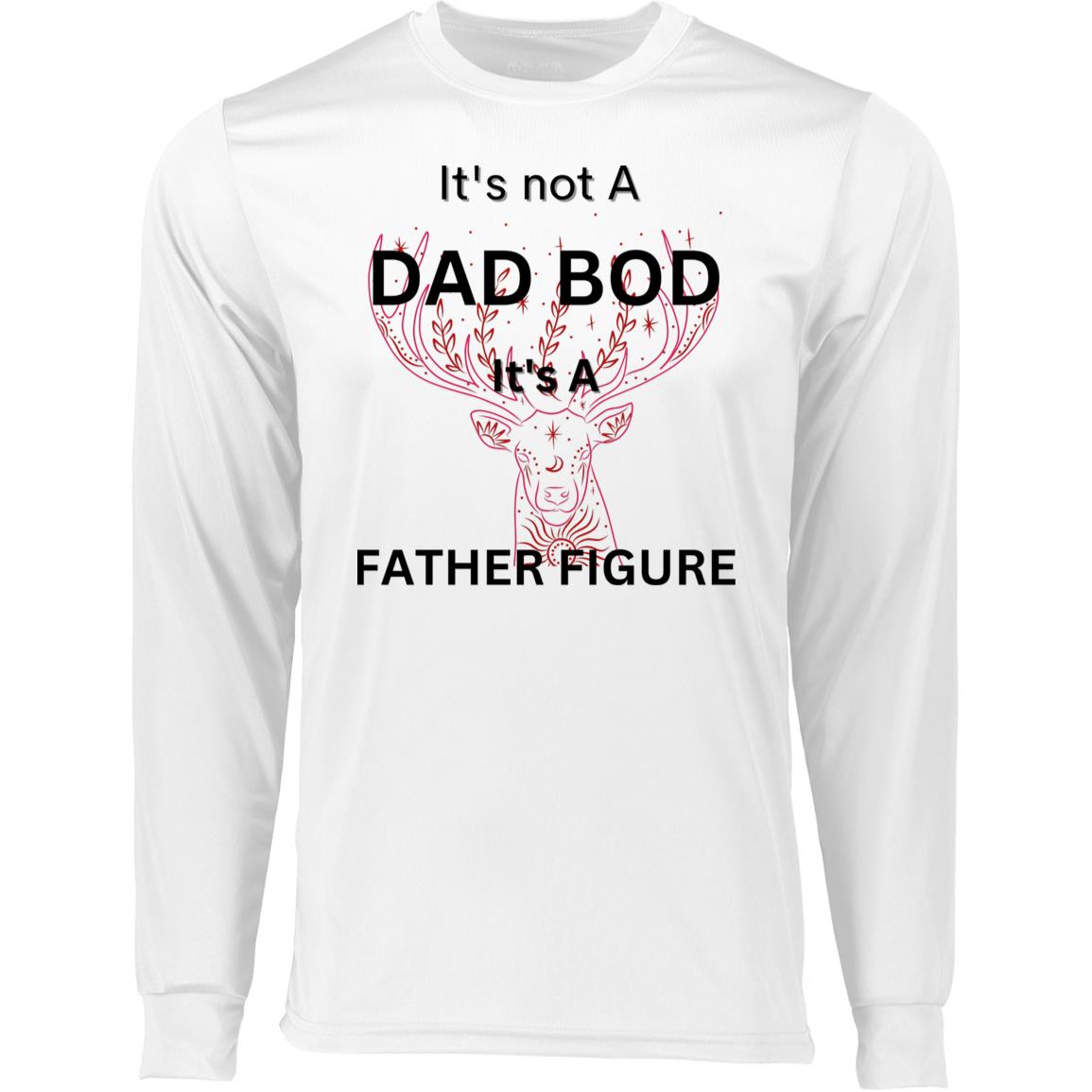 It's Not a Dad Bod -- It's a Father Figure -- Long Sleeve Moisture-Wicking Tee's