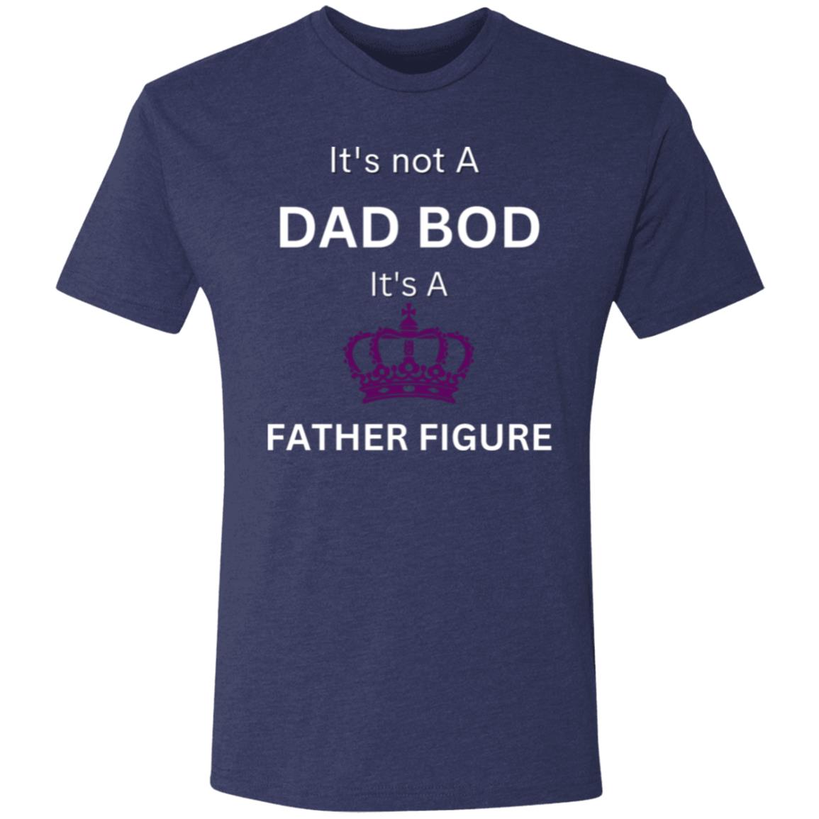 It's Not a Dad Bod -- It's a Father Figure -- Men's Triblend T-Shirt