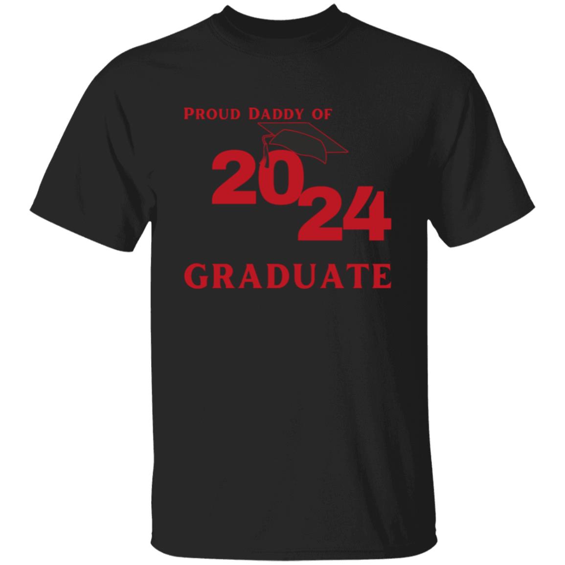 Proud Daddy -- 2024 Graduate -- T-Shirt