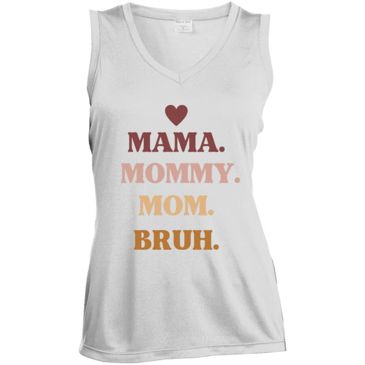 Mama, Mommy, Bruh -- Ladies' Sleeveless V-Neck Performance Tee