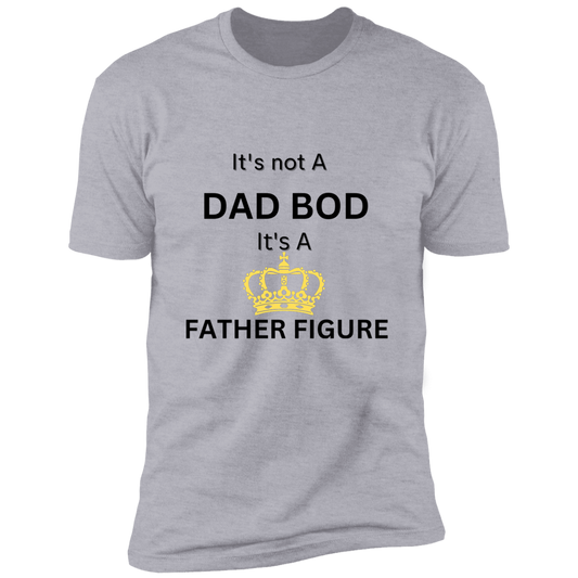 It's Not Dad Bod -- It's a Father Figure -- Crown -- Premium Short Sleeve T-Shirt