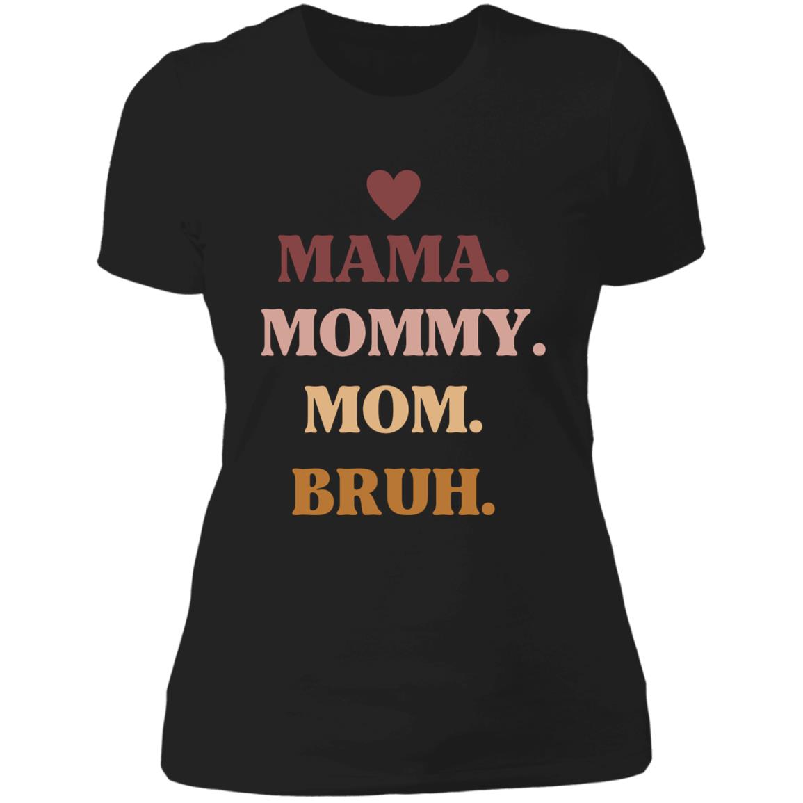 Mama, Mommy, Bruh -- Ladies' Boyfriend T-Shirt