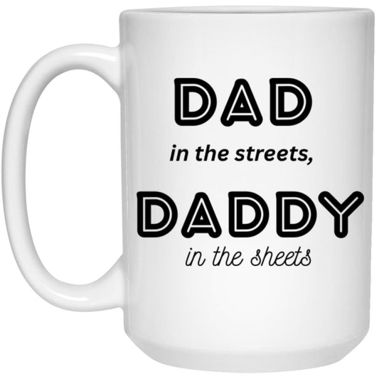 Daddy in the sheets -- 15oz White Mug