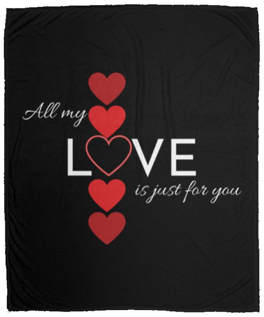 All My Love Is Just for You -- Cozy Plush Fleece Blanket - 50x60