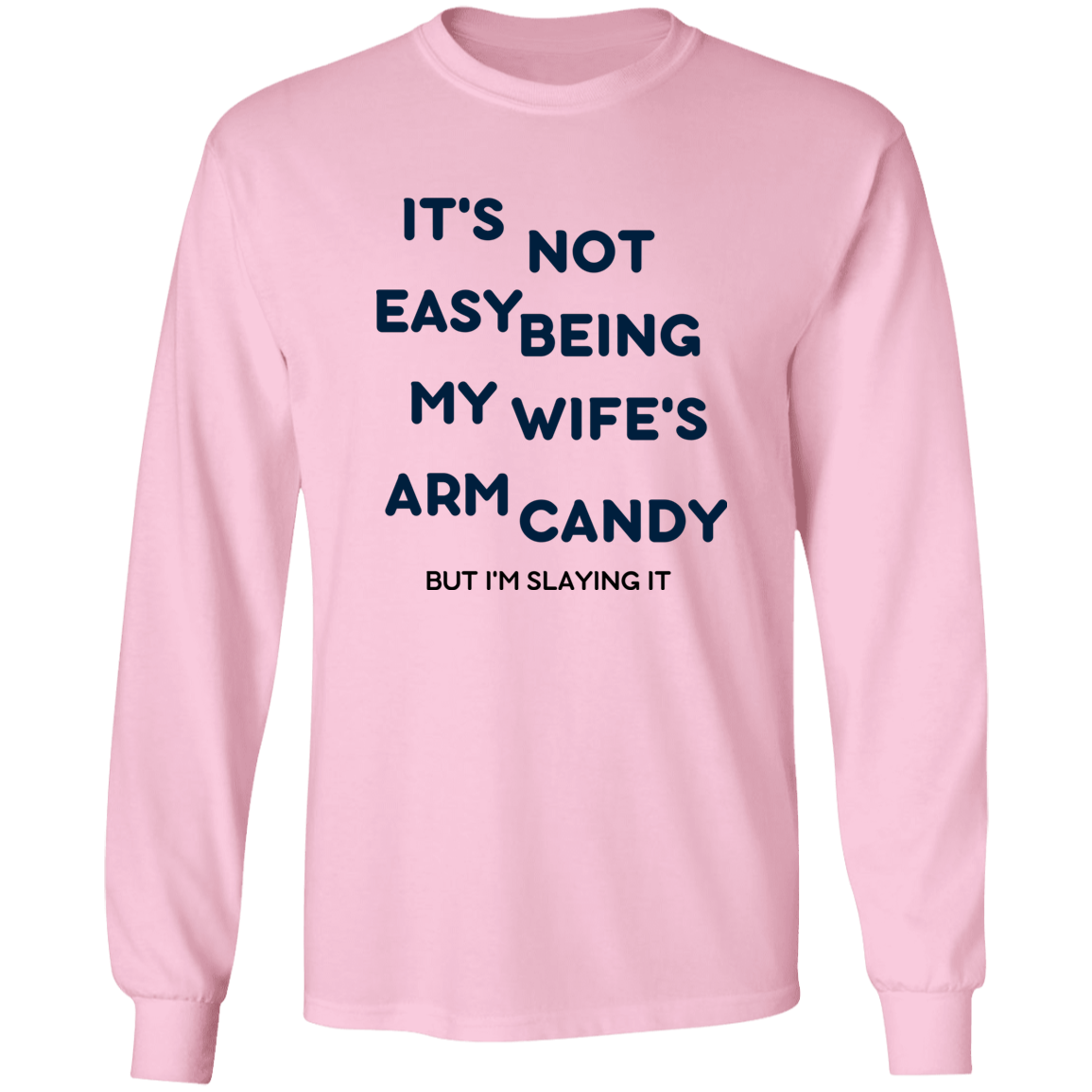 Being My Wife's Arm Candy -- LS Ultra Cotton T-Shirt