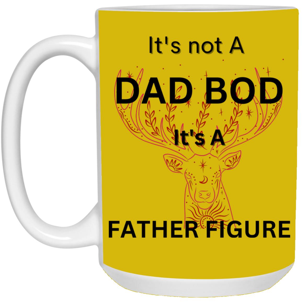 15oz White Mug -- It's Not a Dad Bod -- It's a Father Figure -- Red Deer