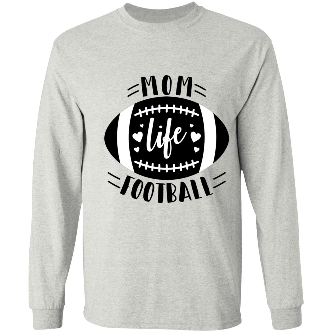 Football My Mom Life -- LS T-Shirt 5.3 oz.