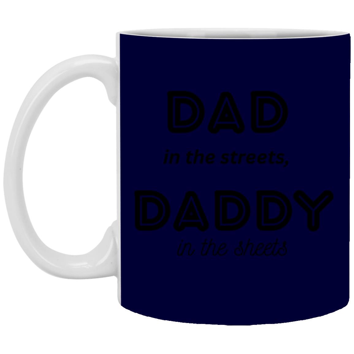 Daddy in the sheets 1 --  11oz White Mug