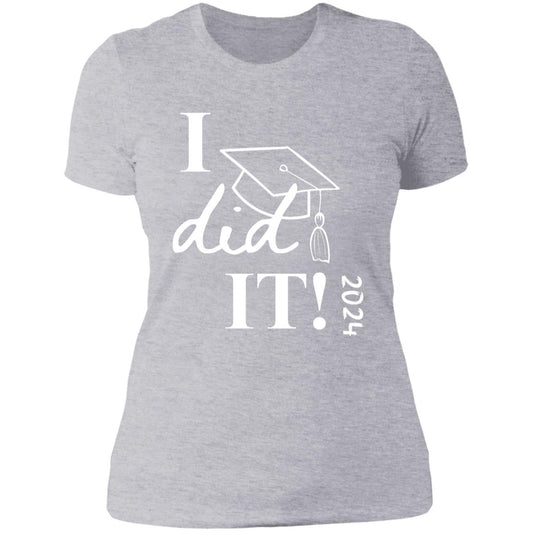 Graduation I did it 2024 NL3900 Ladies' Boyfriend T-Shirt