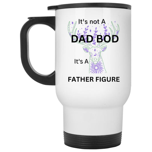 It's Not Dad Bod -- It's a Father Figure -- White Travel Mug