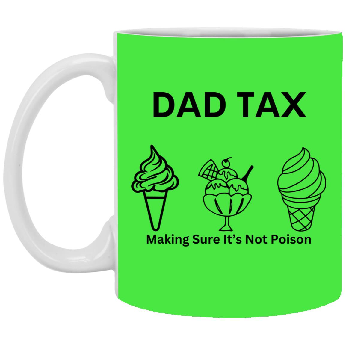 DAD TAX 2 -- 11oz White Mug