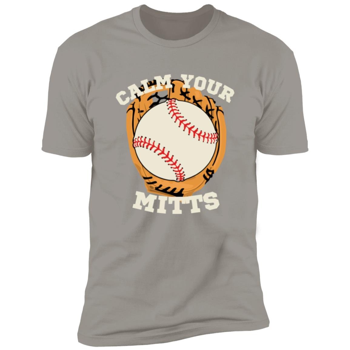 Calm Your Mitts (1) CLOSEOUT -- Premium Short Sleeve Tee