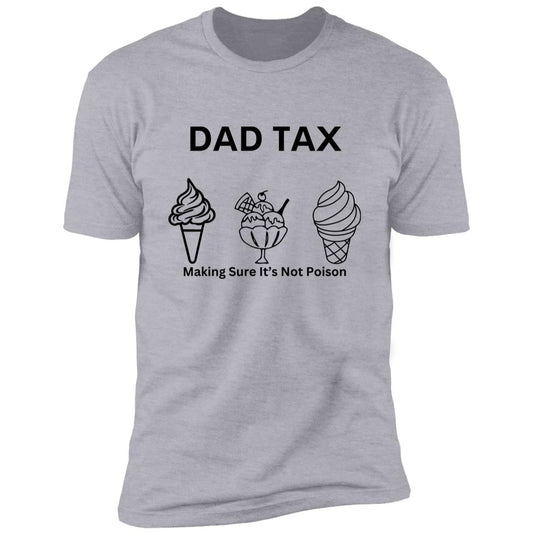 DAD TAX 2 -- Premium Short Sleeve T-Shirt