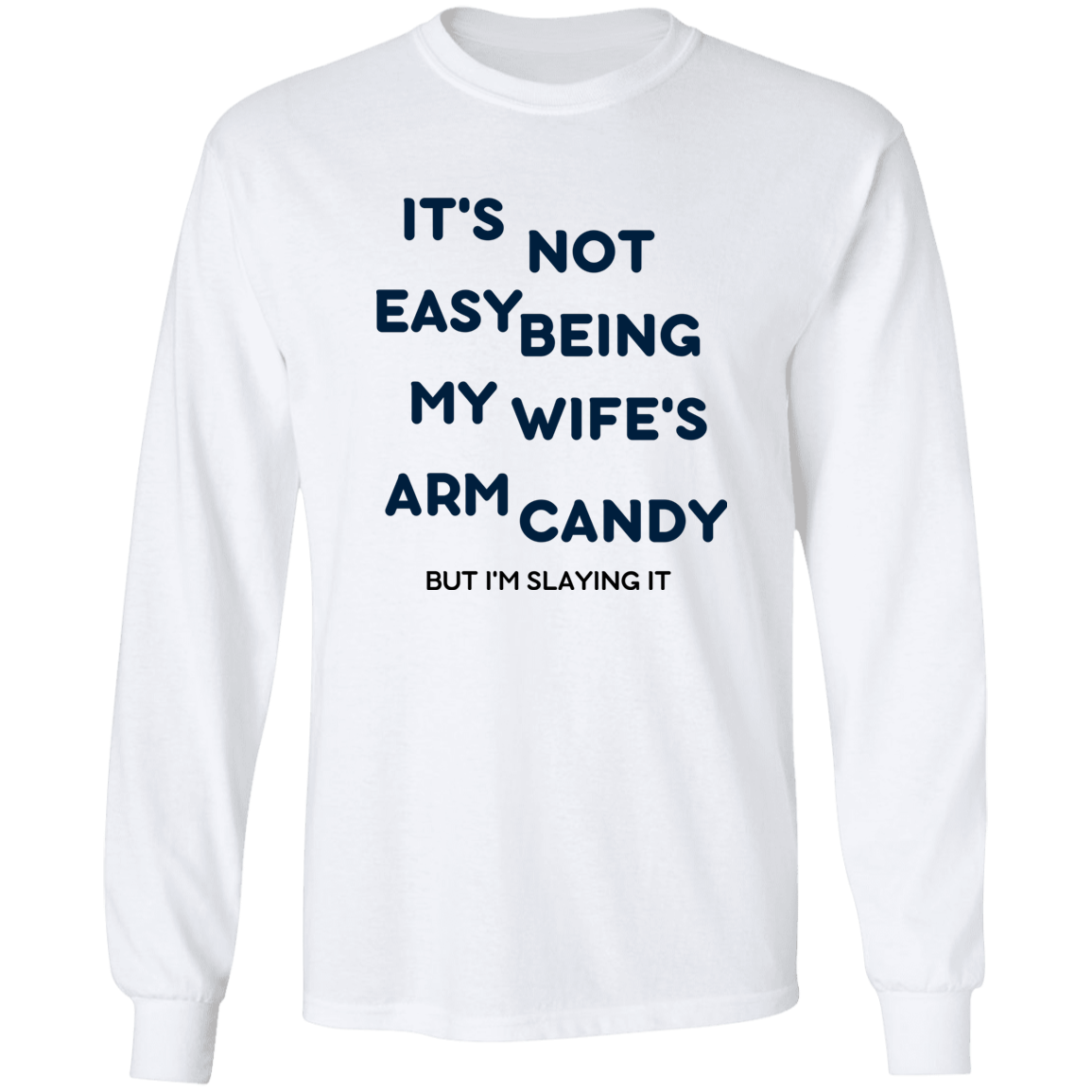 Being My Wife's Arm Candy -- LS Ultra Cotton T-Shirt