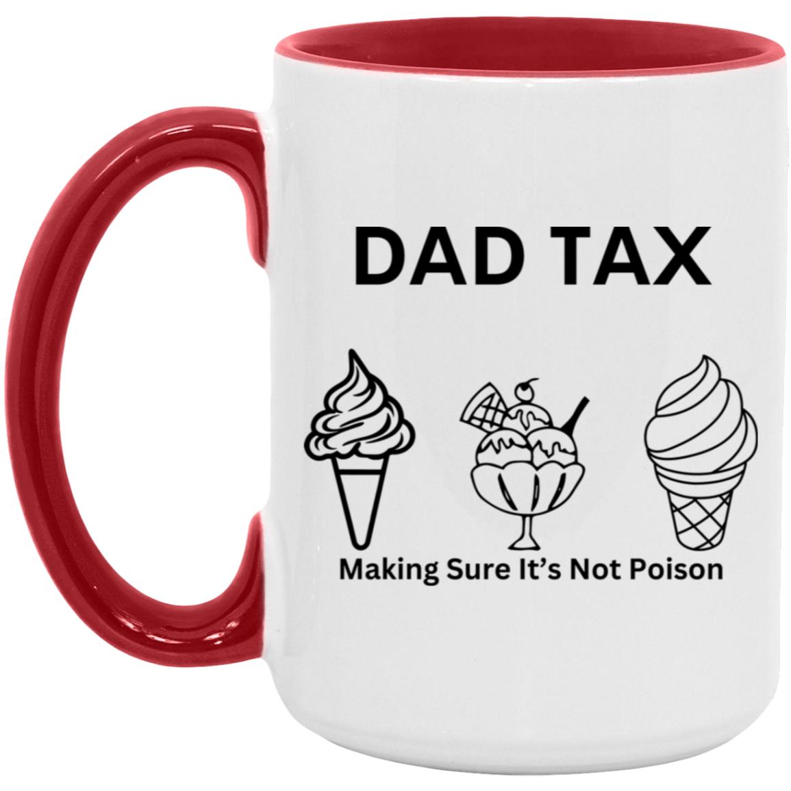 DAD TAX -- 15oz Accent Mug