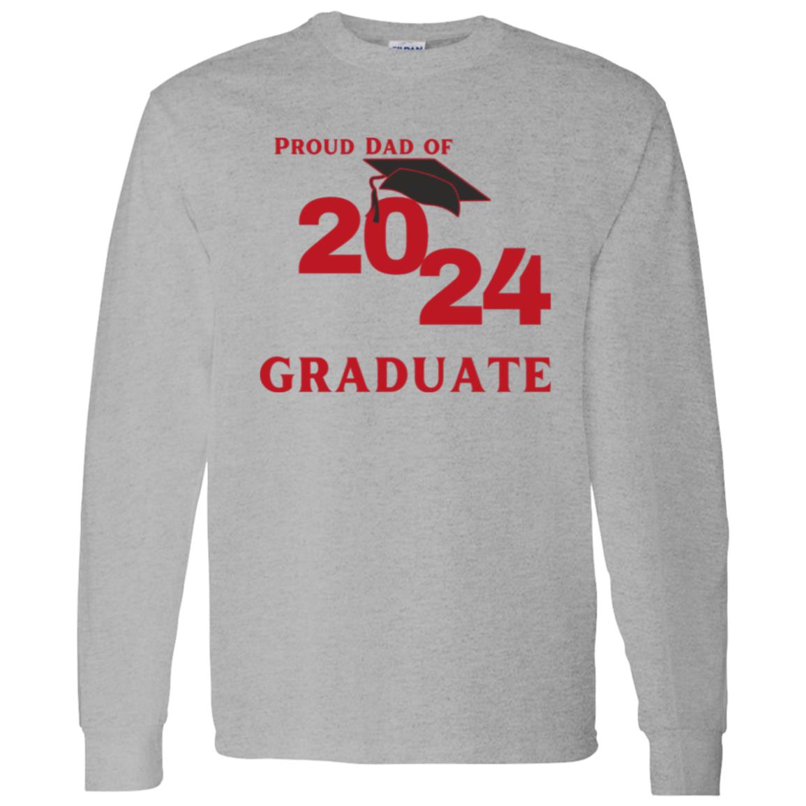 Proud Dad -- Graduate 2024 -- LS T-Shirt