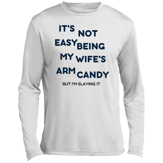 Being My Wife's Arm Candy -- Men’s Long Sleeve Performance Tee