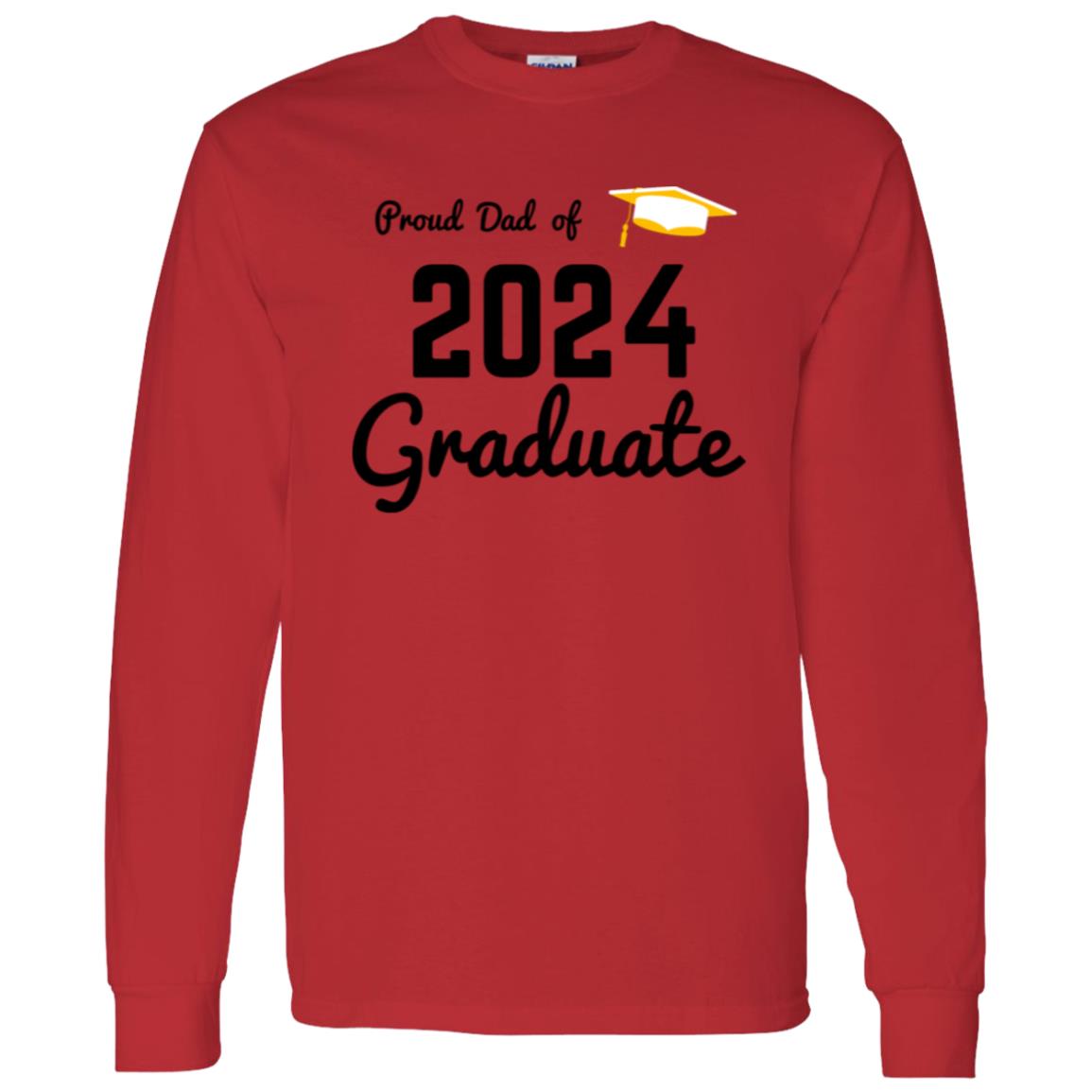 Proud Dad -- Graduate 2024 -- LS T-Shirt