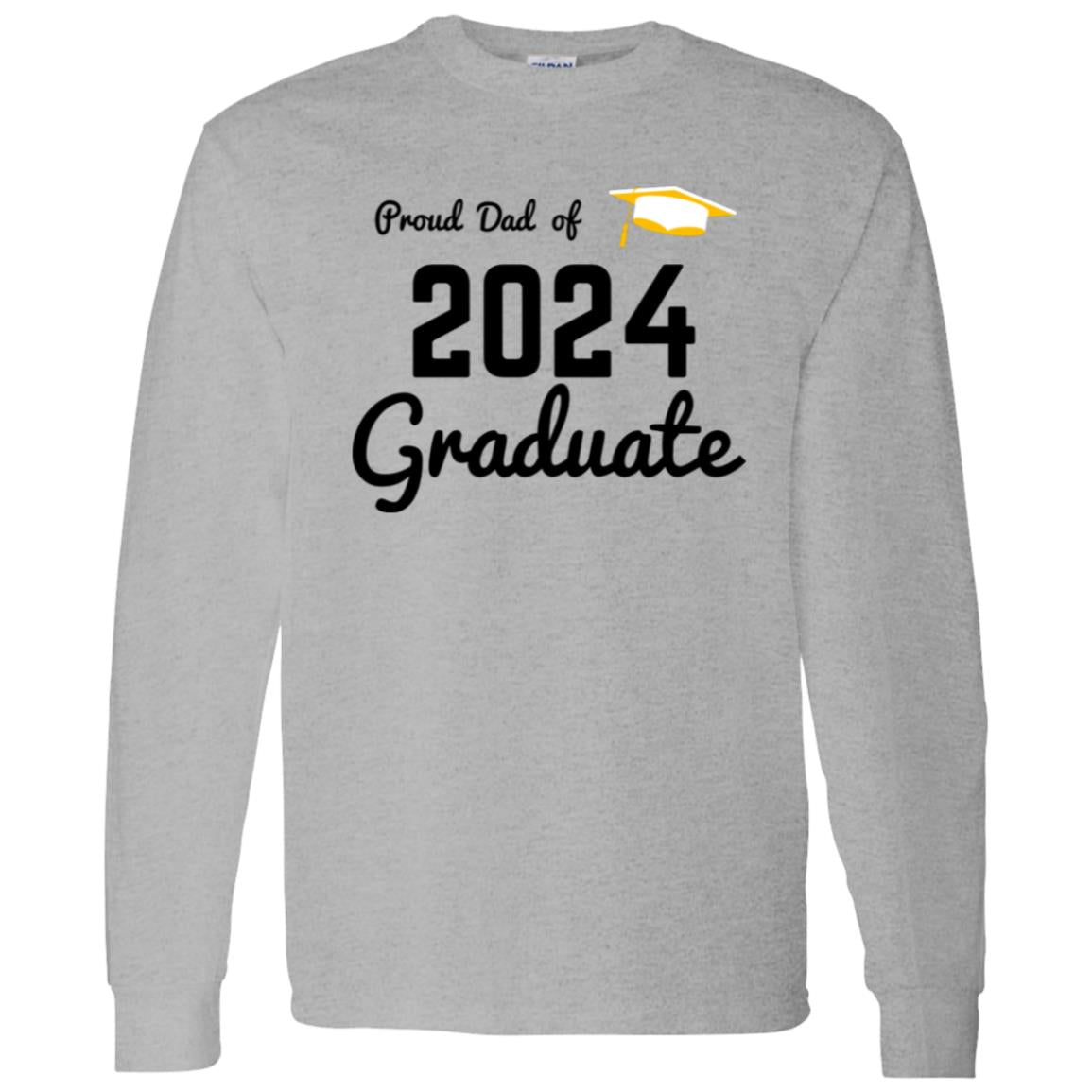 Proud Dad -- Graduate 2024 -- LS T-Shirt