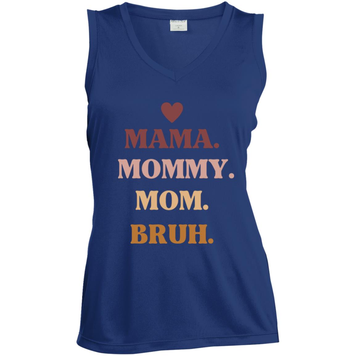 Mama, Mommy, Bruh -- Ladies' Sleeveless V-Neck Performance Tee