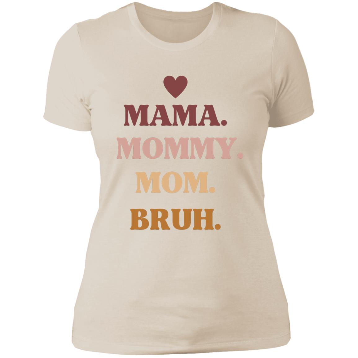 Mama, Mommy, Bruh -- Ladies' Boyfriend T-Shirt