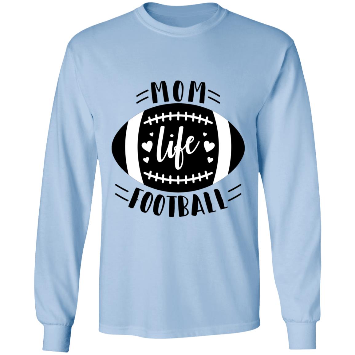 Football My Mom Life -- LS T-Shirt 5.3 oz.