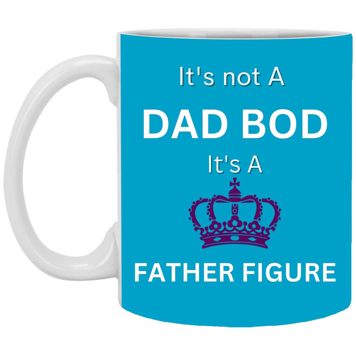 11oz White Mug -- It's Not a Dad Bod -- It's a Father Figure