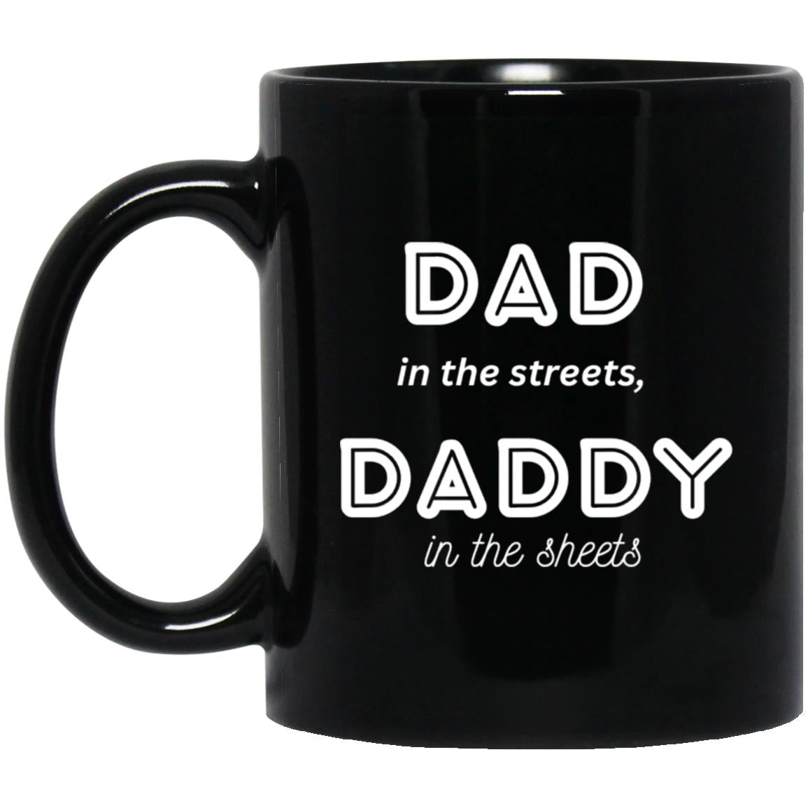 Daddy in the sheets 2 -- 11oz Black Mug