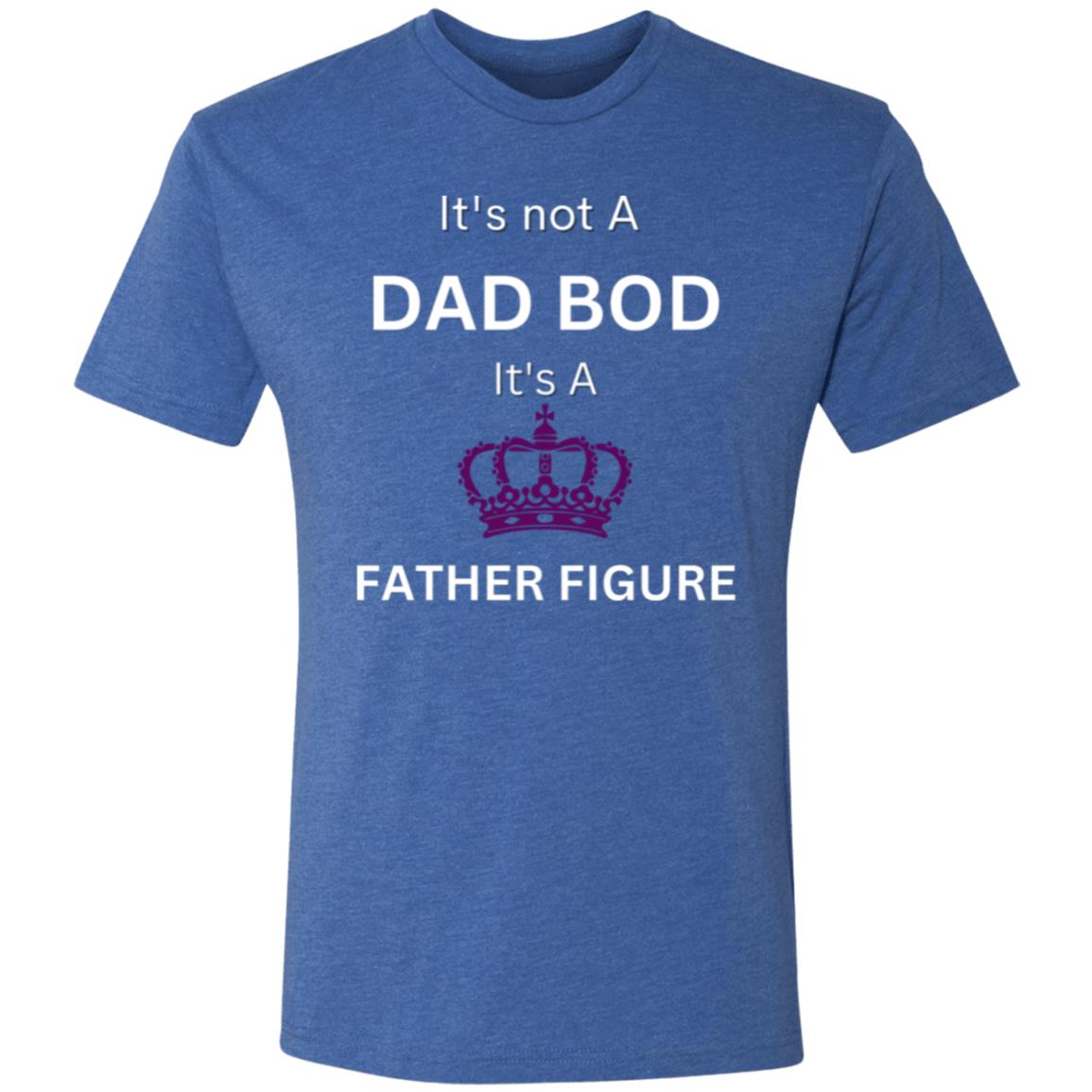 It's Not a Dad Bod -- It's a Father Figure -- Men's Triblend T-Shirt