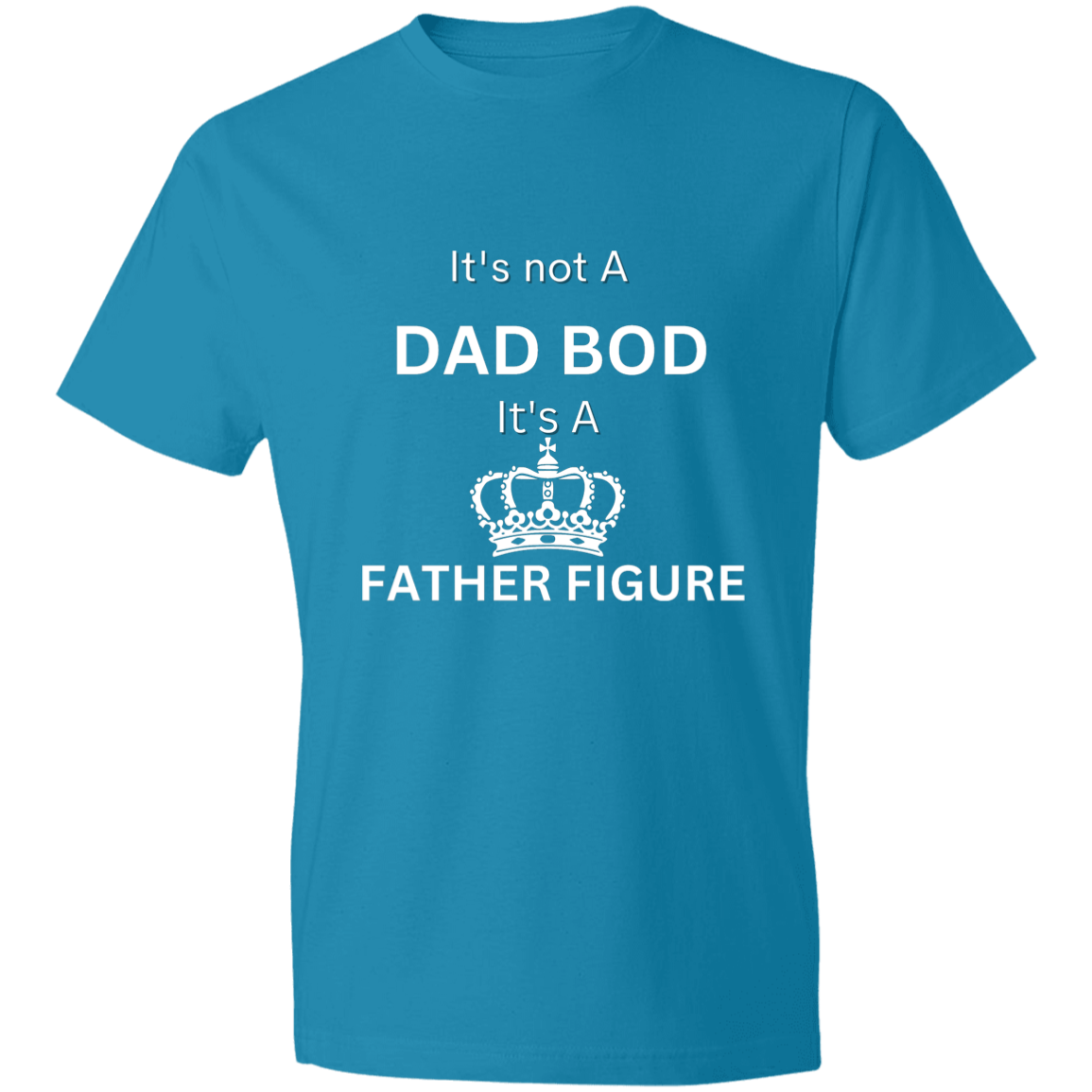 It's Not a Dad Bod -- It's a Father Figure -- Crown -- Lightweight T-Shirt