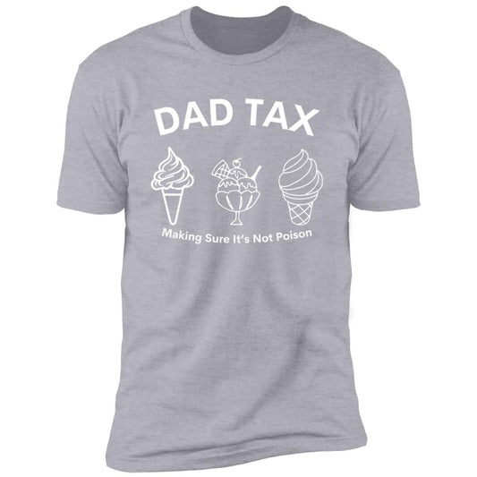 Dad Tax 3 -- Premium Short Sleeve T-Shirt