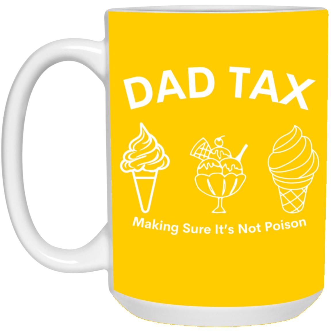 Dad Tax 3 -- 15oz White Mug