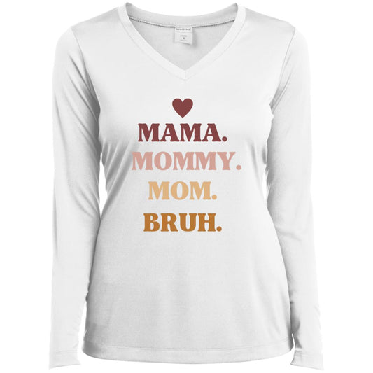 Mama, Mommy, Bruh -- Ladies’ Long Sleeve Performance V-Neck Tee