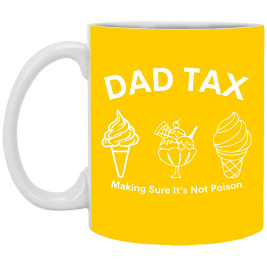 Dad Tax 3 --  11oz White Mug