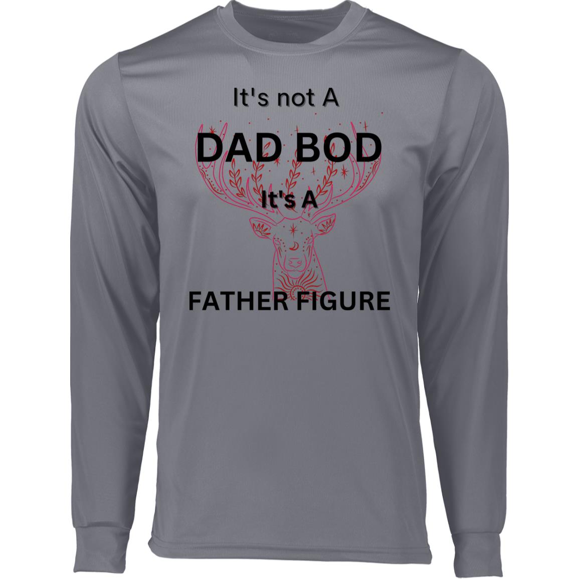 It's Not a Dad Bod -- It's a Father Figure -- Long Sleeve Moisture-Wicking Tee's