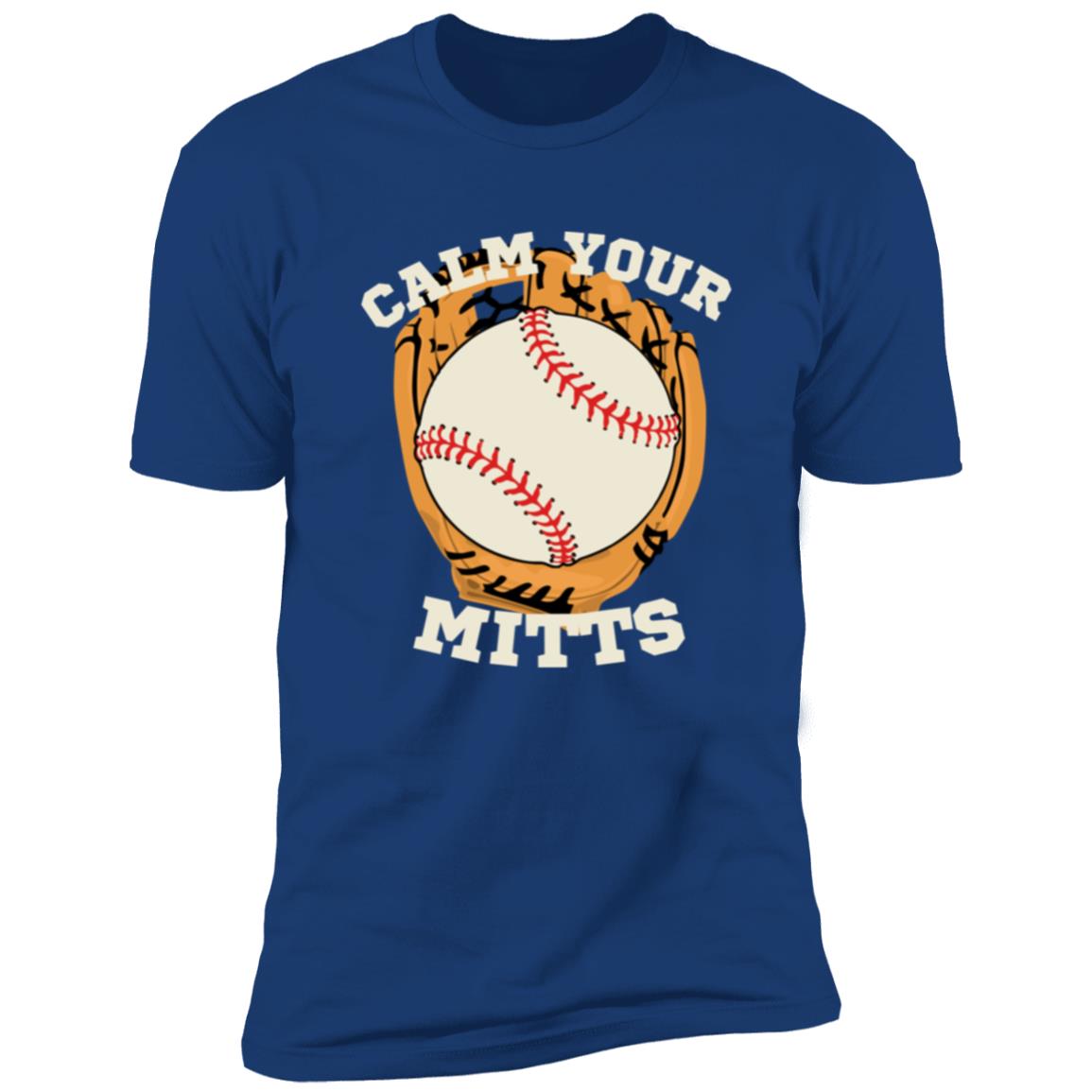 Calm Your Mitts (1) CLOSEOUT -- Premium Short Sleeve Tee