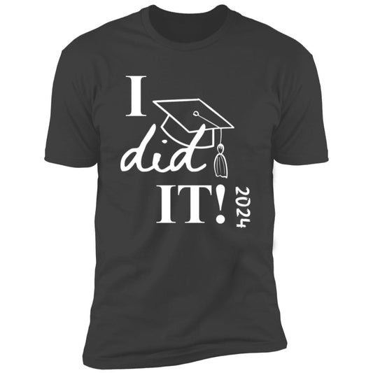 Graduation I did it 2024 NL3600 Premium Short Sleeve T-Shirt