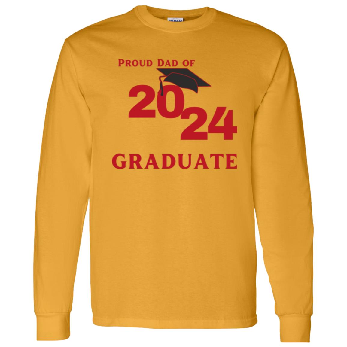 Proud Dad -- Graduate 2024 -- LS T-Shirt