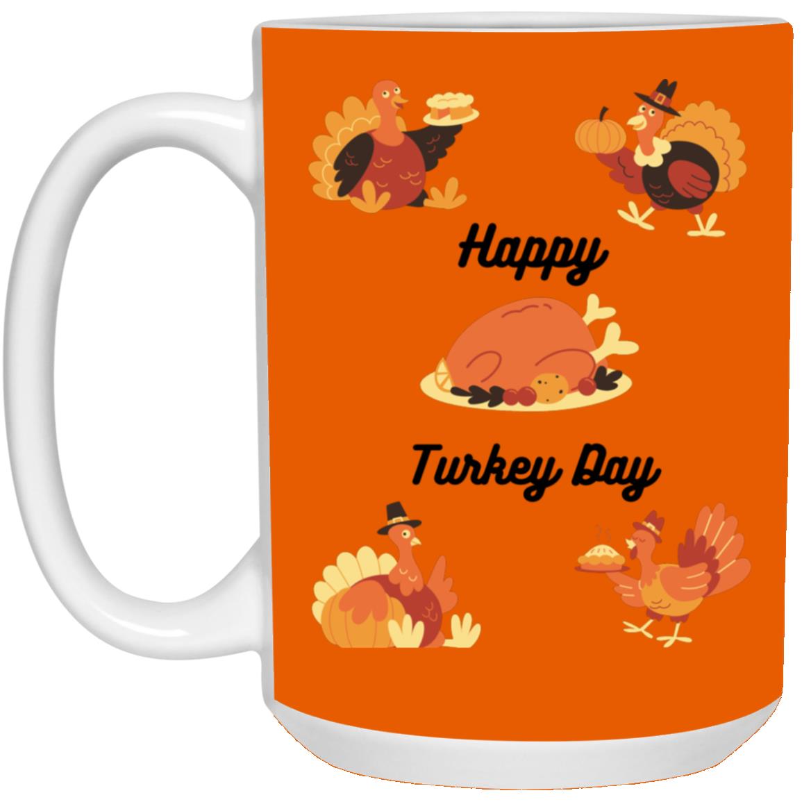 Happy Turkey Day --  15oz White Mug