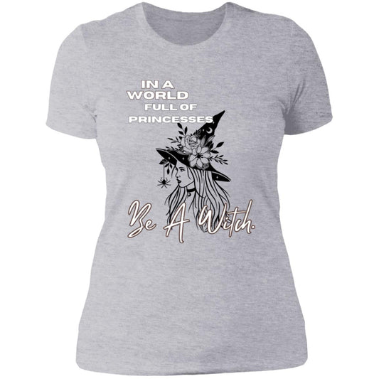 IN A World Full of PRINCESSES -- Ladies' Boyfriend T-Shirt