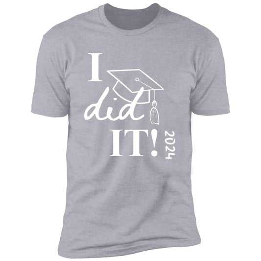 Graduation I did it 2024 NL3600 Premium Short Sleeve T-Shirt